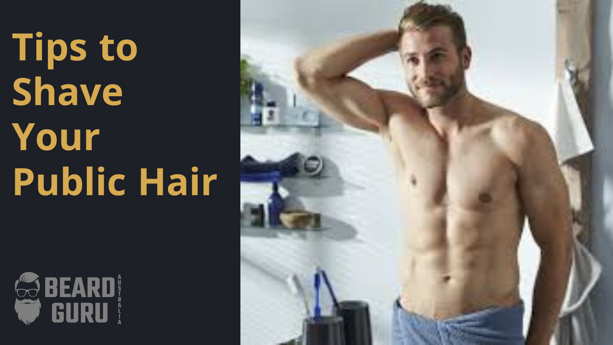 Tips To Shave Your Pubic Hair Beard Guru Australia 7692