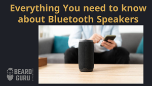 Everything You need to know about Bluetooth Speakers