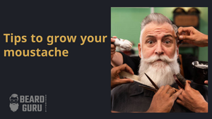 Tips to grow your Moustache