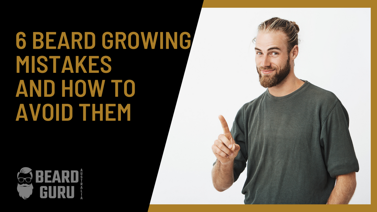 6 Beard Growing Mistakes And How To Avoid Them Beard Guru Australia 6 Beard Growing Mistakes And How To Avoid Them Beard Guru Australia
