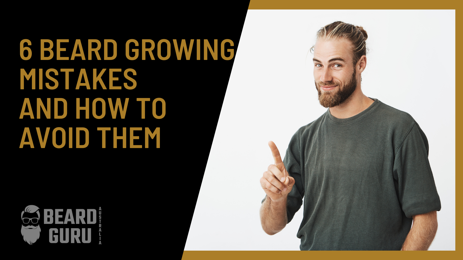 6 Beard Growing Mistakes and How to Avoid Them